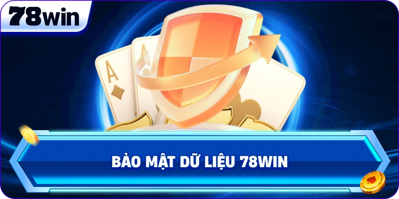 Bảo mật dữ liệu 78Win