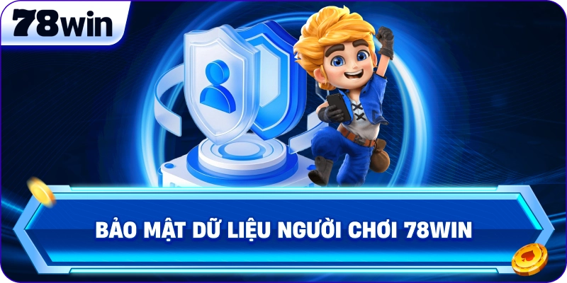 Bảo mật dữ liệu người chơi 78Win