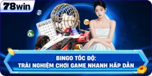 Bingo Tốc Độ: Trải Nghiệm Chơi Game Nhanh Hấp Dẫn