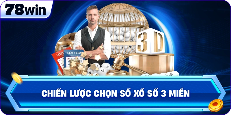 Chiến lược chọn số Xổ Số 3 Miền 