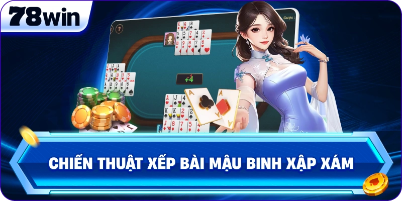 Chiến thuật xếp bài Mậu Binh Xập Xám