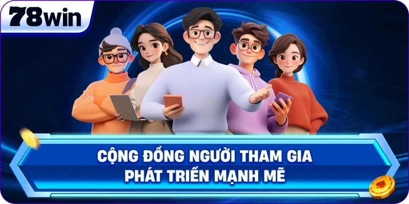 Cộng đồng người tham gia phát triển mạnh mẽ