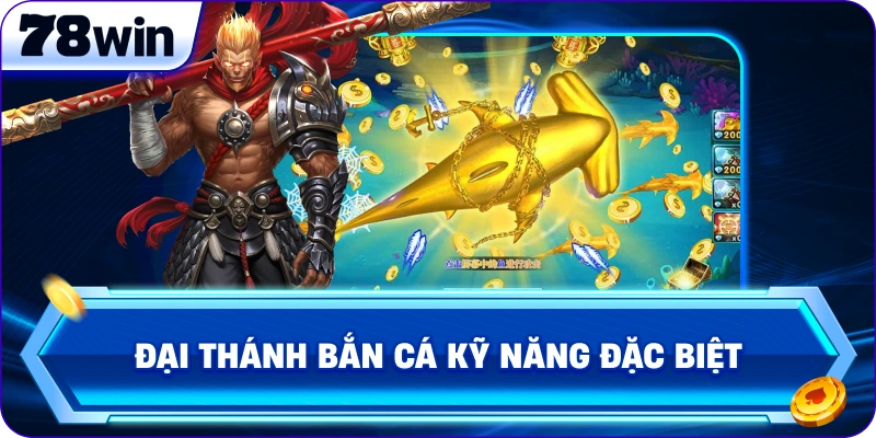 Đại Thánh Bắn Cá kỹ năng đặc biệt