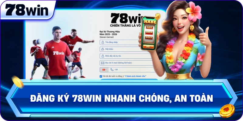 Đăng ký 78Win nhanh chóng, an toàn