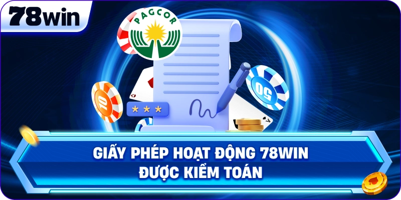 Giấy Phép Hoạt Động 78Win được kiểm toán