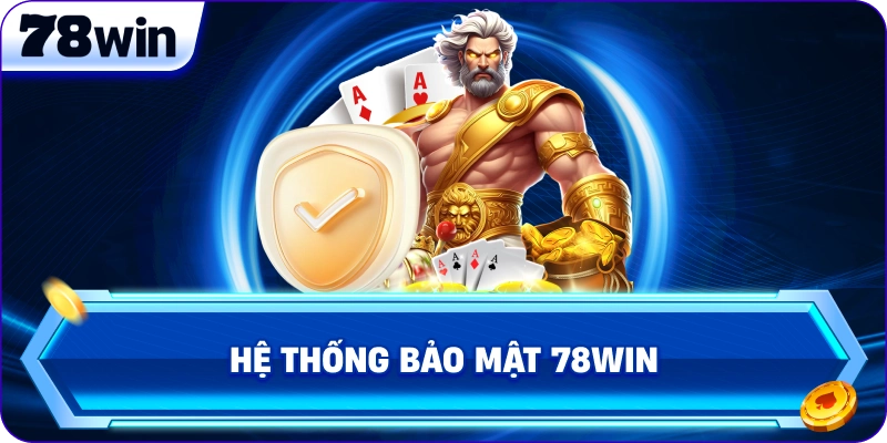Hệ thống bảo mật 78Win