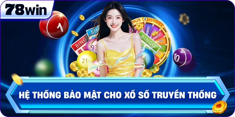 Hệ thống bảo mật cho Xổ Số Truyền Thống