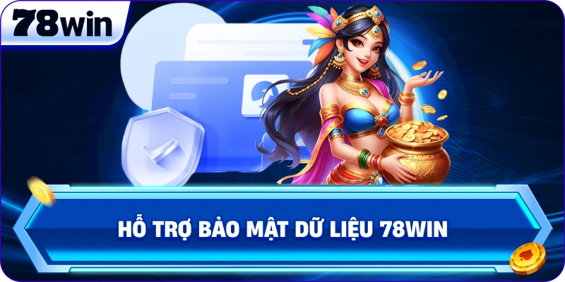 Hỗ trợ bảo mật dữ liệu 78Win