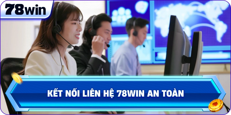 Kết nối Liên Hệ 78Win an toàn