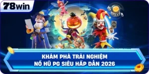 Khám Phá Trải Nghiệm Nổ Hũ PG Siêu Hấp Dẫn 2026