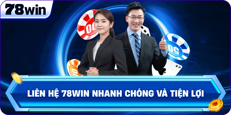 Liên Hệ 78Win nhanh chóng và tiện lợi