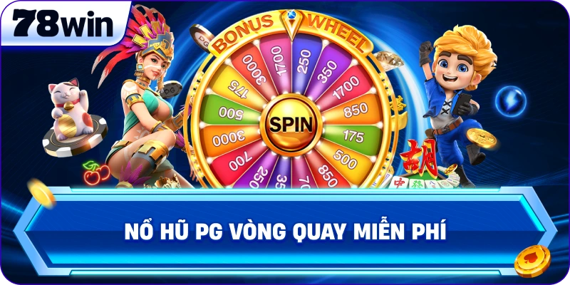 Nổ Hũ PG vòng quay miễn phí