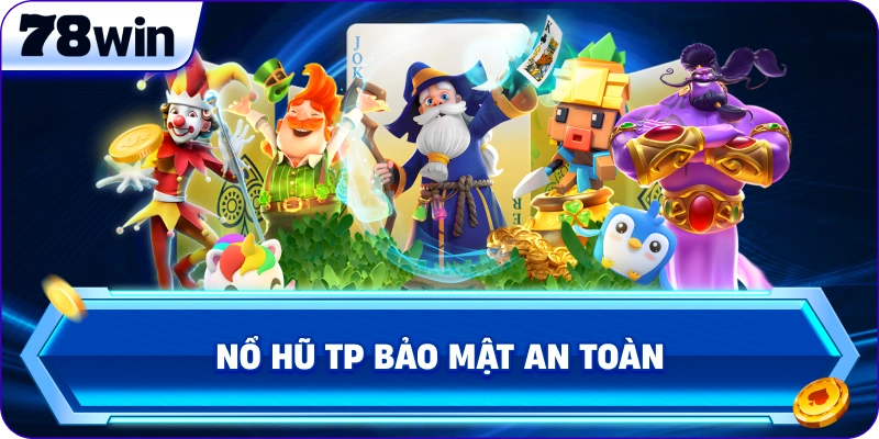 Nổ Hũ TP bảo mật an toàn