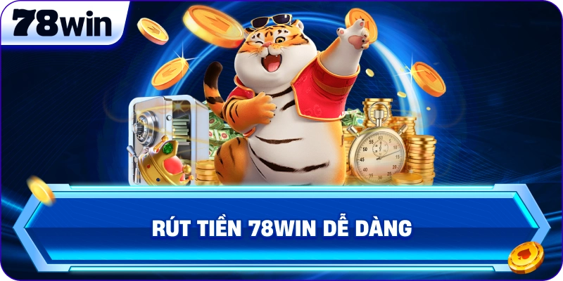 Rút Tiền 78Win dễ dàng