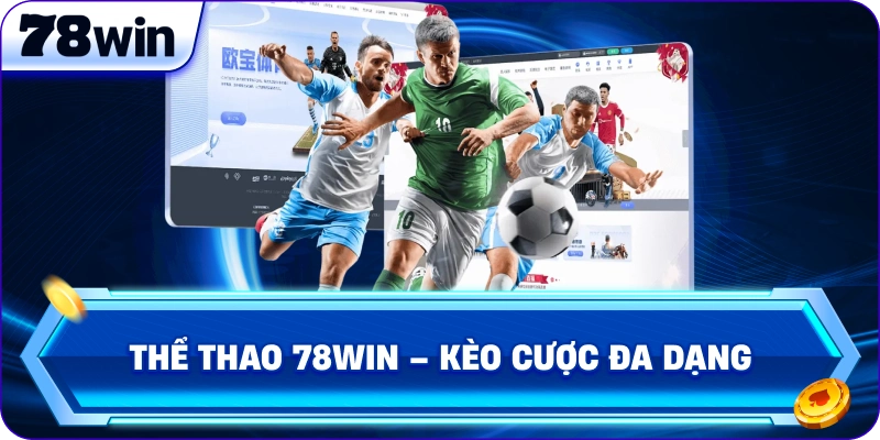 Thể Thao 78Win – kèo cược đa dạng