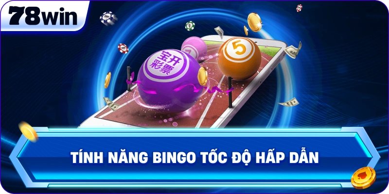 Tính năng Bingo Tốc Độ hấp dẫn
