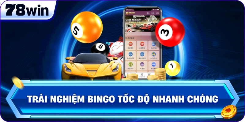 Trải nghiệm Bingo Tốc Độ nhanh chóng