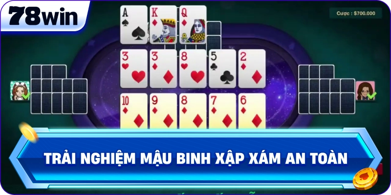 Trải nghiệm Mậu Binh Xập Xám an toàn